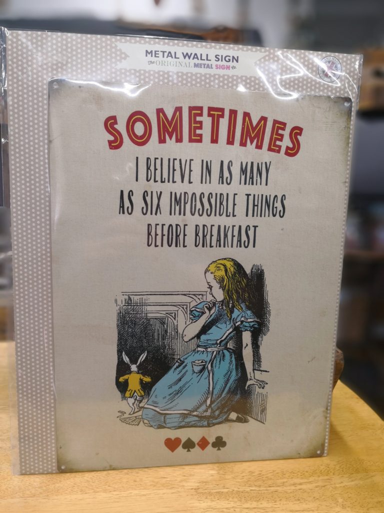 Alice Sometimes I Believe Tin Sign - small