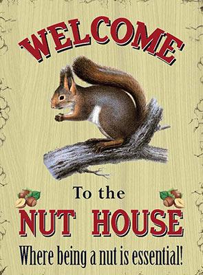 Welcome To The Nut House Metal Sign