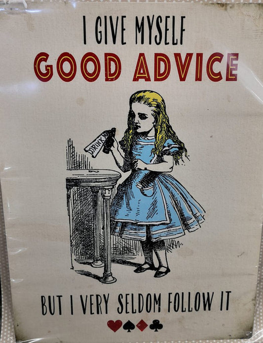 Alice I Give Myself Good Advice Metal Sign - Small