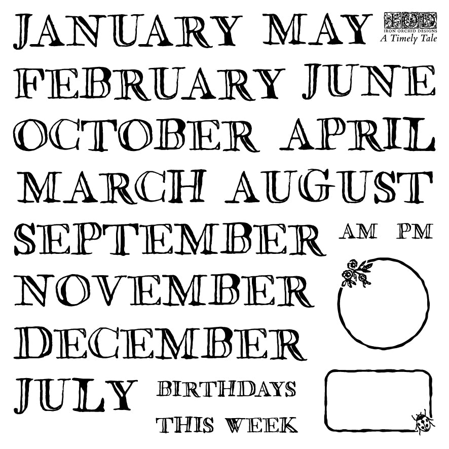 Black rubber stamp designs featuring vintage serif typography for months of the year, AM and PM, and phrases like 'BIRTHDAYS THIS WEEK'. Includes decorative floral corner accents and geometric frame shapes, with a 'A Timely Tale' brand logo in the top right. A Timely Tale Stamp from Iron Orchid Designs.