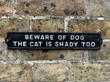 Beware of the Dog The Cat Is Shady Too - Cast Iron Sign